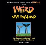 Weird New England: Your Travel Guide to New England's Local Legends and Best Kept Secrets