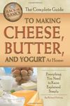 The Complete Guide to Making Cheese, Butter, and Yogurt at Home: Everything You Need to Know Explained Simply (Back to Basics Cooking)