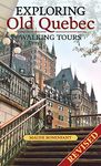 Exploring Old Quebec: Walking Tours-Revised Edition