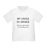 CafePress My Uncle is Single T Shir