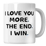 I Love You More The End I Win Mug Funny Gifts for Boyfriend, Girlfriend Mug, Wife Birthday Gift, Husband Birthday Gift