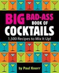 Big Bad-Ass Book of Cocktails: 1,50