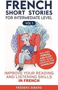 French Short Stories for Intermediate Level + AUDIO: Improve Your Reading and Listening Skills in French (Easy Stories for Intermediate French t. 1) (French Edition)