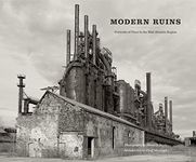 Modern Ruins:: Portraits of Place in the Mid-Atlantic Region