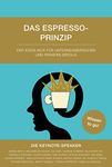 Das Espresso-Prinzip: Der Ideen-Kick für den unternehmerischen und privaten Erfolg (German Edition)