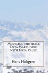 Modeling the Agile Data Warehouse with Data Vault: Volume 1