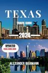 TEXAS TRAVEL GUIDE 2024: A Journey Through The Vibrant City Of Texas