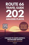 Route 66 Travel Guide - 202 Amazing Places: Chicago to Santa Monica Westbound Edition bucket list with Logbook Journal Road Trip USA