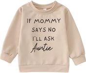 BOUTIKOME Toddler Baby Girl Sweatshirts If Mommy Says No I’ll Ask Auntie Long Sleeve Shirts Pullover Fall Top Winter Clothes(Beige,6-12M)