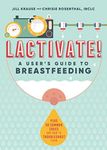 LACTIVATE!: A User's Guide To Breastfeeding