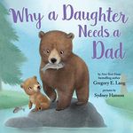Why a Daughter Needs a Dad: Celebrate Your Father Daughter Bond this Valentine's Day with this Special Picture Book! (Always in My Heart)