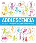 Adolescencia (Help Your Kids with): Una guía sin prejuicios para padres e hijos