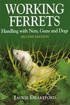 Working Ferrets: Handling with Nets, Guns and Dogs