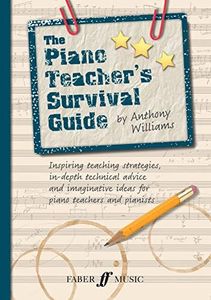 The Piano Teacher's Survival Guide (Piano/Keyboard): Inspiring Teaching Strategies, In-Depth Technical Advice, and Imaginative Ideas for Piano Teachers and Pianists