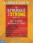 A Leader's Guide to The Struggle to Be Strong: How to Foster Resilience in Teens (Updated Edition) (Free Spirit Professional®)