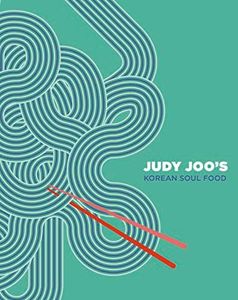 Judy Joo's Korean Soul Food: Authentic dishes and modern twists