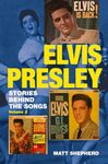 Elvis Presley: Stories Behind the Songs Volume Two