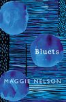 Bluets: AS SEEN ON BBC2’S BETWEEN THE COVERS