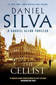 The Cellist: The next action-packed tale of espionage and intrigue from the bestselling author of THE COLLECTOR, THE NEW GIRL and PORTRAIT OF AN UNKNOWN WOMAN (Gabriel Allon Book 21)