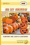 Oh My Gourds! Pumpkins and Jack-o-Lanterns!: ESOL