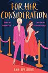 For Her Consideration: The most charming and sexy Hollywood romantic comedy you’ll read all year! (Out in Hollywood, Book 1)