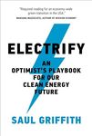 Electrify: An Optimist's Playbook for Our Clean Energy Future