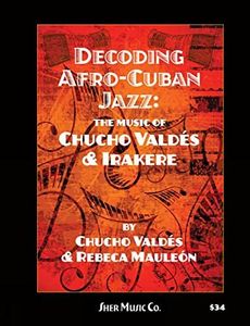 Decoding Afro-Cuban Jazz: The Music of Chucho Valdes