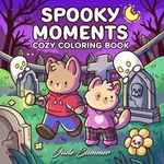 Spooky Moments: Cute Coloring Book for Adults and Teens with Adorable Characters and Creepy Scenes for Relaxation