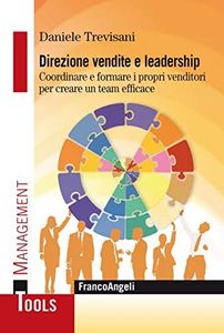 Direzione vendite e leadership. Coordinare e formare i propri venditori per creare un team efficace