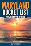 Maryland Bucket List Adventure Guid
