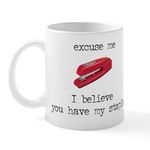 CafePress I Believe You Have My Stapler Mug 11 oz (325 ml) Ceramic Coffee Mug