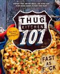 Thug Kitchen 101: Fast as F*ck: A Cookbook (Thug Kitchen Cookbooks)