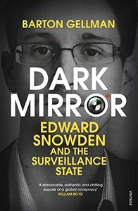 Dark Mirror: Edward Snowden and the Surveillance State