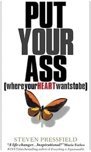 Put Your Ass Where Your Heart Wants to Be