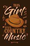 This Girl Loves Country Music Notebook: Cool Notebook, Diary or Journal Gift for Women and Girls who love Country Music, Cowboy Hats, Western Boots ... Cream Paper, Glossy Finished Soft Cover