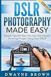 DSLR Photography Made Easy: Simple 