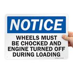 SmartSign 10 x 14 inch “Notice - Wheels Must Be Chocked And Engine Turned Off During Loading” OSHA Metal Sign, 40 mil Laminated Rustproof Aluminum, Blue, Black and White