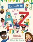 God Made Me from A to Z: 26 Activity Devotions for Curious Little Kids