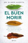 El buen morir/ The Order of the Good Death: Una guía para entender que la muerte no es enemiga de la vida/ A guide to understand that death is not the enemy of life