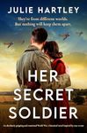 Her Secret Soldier: An absolutely gripping and emotional World War 2 historical novel inspired by true events