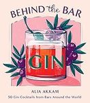 Behind the Bar: Gin: 50 Gin Cocktai