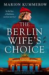 The Berlin Wife's Choice: Completely unmissable WW2 historical fiction based on a true story (German Wives Book 2)