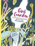 Gut Garden: A Journey into the Wonderful World of Your Microbiome