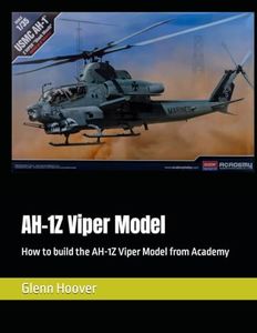 AH-1Z Viper Model: How to build the AH-1Z Viper Model from Academy