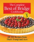 The Complete Best of Bridge Cookbooks: All 350 Recipes from That's Trump and Aces (3)