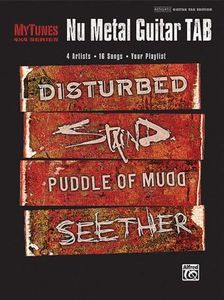 MyTunes Nu Metal Guitar TAB: 4 Artists * 16 Songs * Your Playlist: Disturbed, Staind, Puddle of Mudd, Seether (MyTunes 4 x 4 Series)