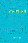 Wanting: The Power of Mimetic Desir