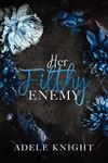 Her Filthy Enemy: Enemies to Lovers Romance (Her Sweet Seduction)