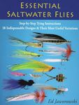 Essential Saltwater Flies: Step-by-Step Tying Instructions; 38 Indispensable Designs & Their Most Useful Variations