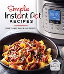 Simple Instant Pot Recipes: More Than 85 Quick & Easy Recipes